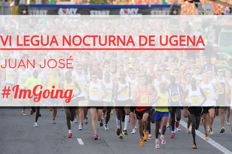 #ImGoing - JUAN JOSÉ (VI LEGUA NOCTURNA DE UGENA )