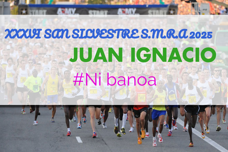#EuVou - JUAN IGNACIO (XXXVI SAN SILVESTRE S.M.R.A 2025)