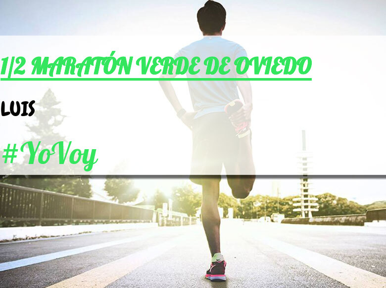 #ImGoing - LUIS (1/2 MARATÓN VERDE DE OVIEDO)