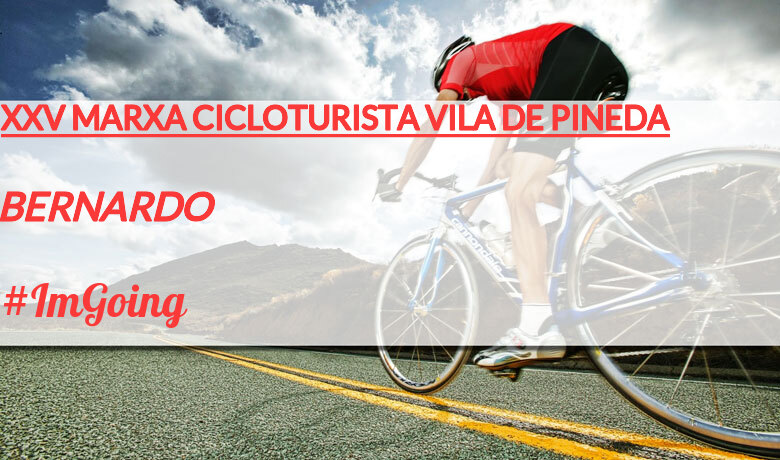 #YoVoy - BERNARDO (XXV MARXA CICLOTURISTA VILA DE PINEDA)