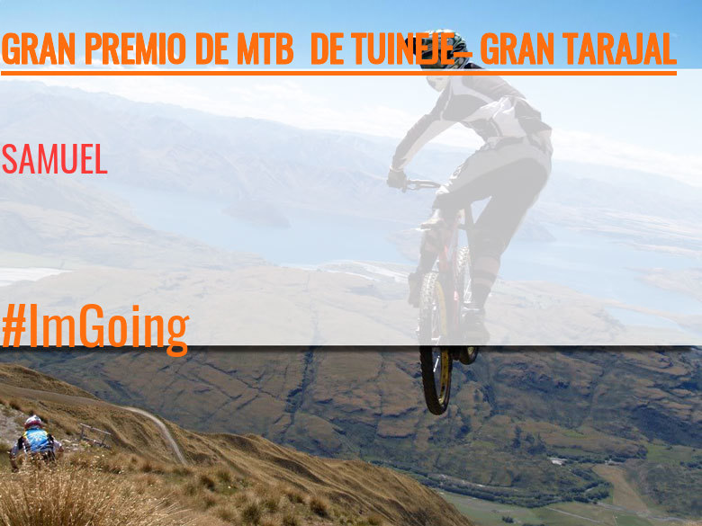 #JoHiVaig - SAMUEL (GRAN PREMIO DE MTB  DE TUINEJE– GRAN TARAJAL )