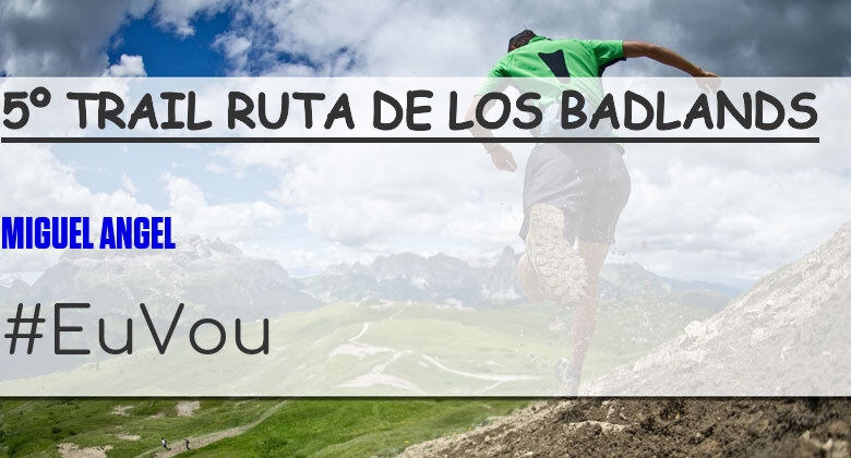 #JoHiVaig - MIGUEL ANGEL (5º TRAIL RUTA DE LOS BADLANDS)