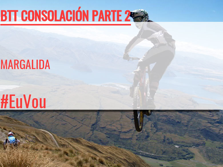 #YoVoy - MARGALIDA (BTT CONSOLACIÓN PARTE 2)