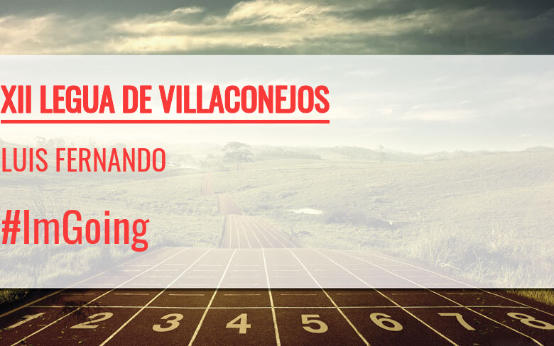 #YoVoy - LUIS FERNANDO (XII LEGUA DE VILLACONEJOS)
