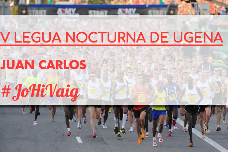 #YoVoy - JUAN CARLOS (V LEGUA NOCTURNA DE UGENA )