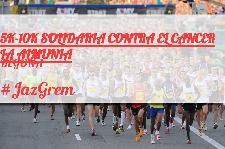 #JazGrem - BEGOÑA (5K-10K SOLIDARIA CONTRA EL CANCER LA ALMUNIA)