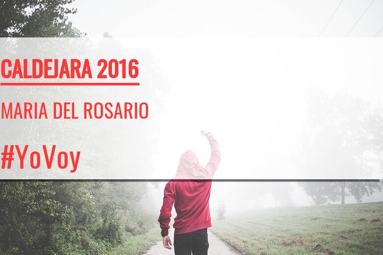 #YoVoy - MARIA DEL ROSARIO (CALDEJARA 2016)