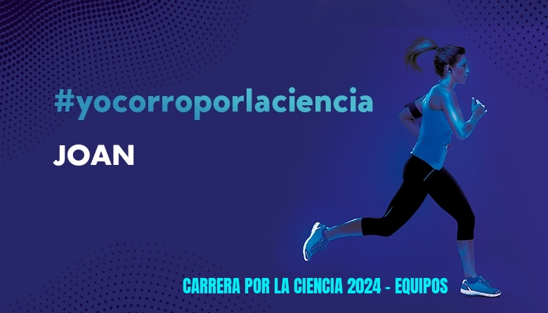 #ImGoing - JOAN (CARRERA POR LA CIENCIA 2024 - EQUIPOS )
