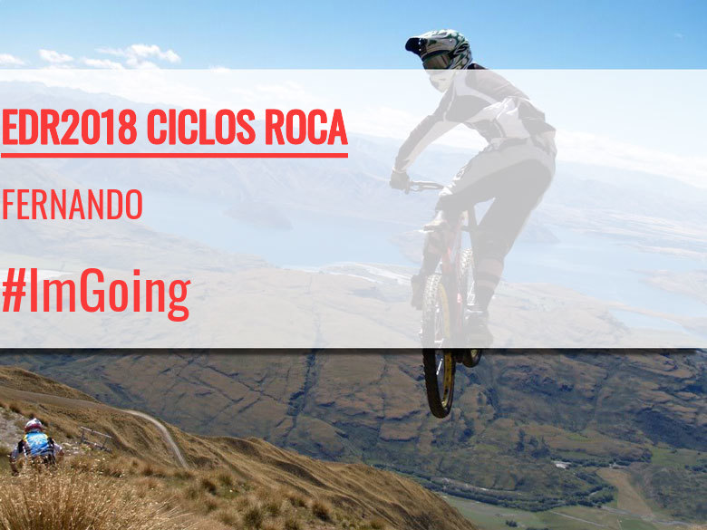 #ImGoing - FERNANDO (EDR2018 CICLOS ROCA)