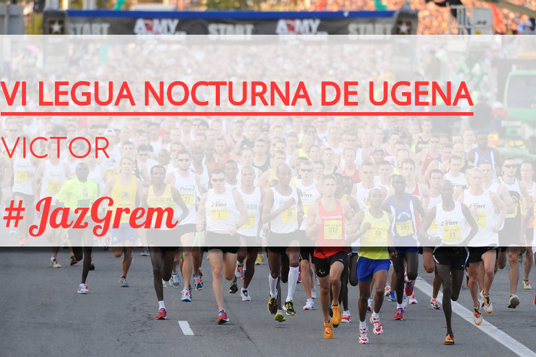 #JoHiVaig - VICTOR (VI LEGUA NOCTURNA DE UGENA )