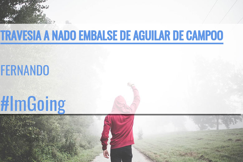 #YoVoy - FERNANDO (TRAVESIA A NADO EMBALSE DE AGUILAR DE CAMPOO)