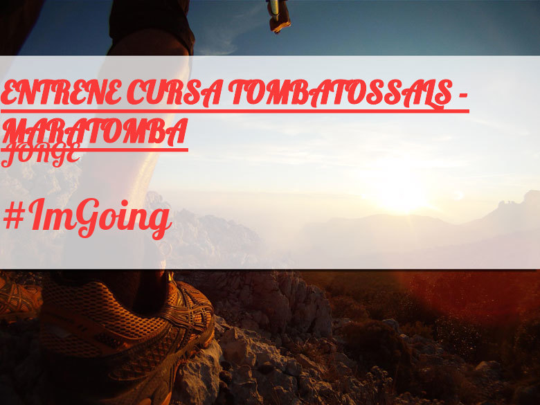 #ImGoing - JORGE (ENTRENE CURSA TOMBATOSSALS - MARATOMBA)