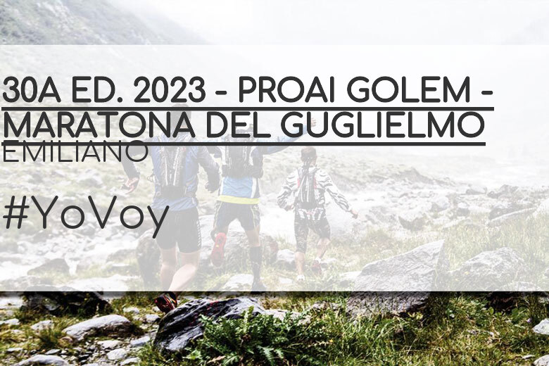 #YoVoy - EMILIANO (30A ED. 2023 - PROAI GOLEM - MARATONA DEL GUGLIELMO)