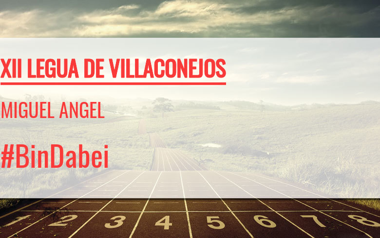 #BinDabei - MIGUEL ANGEL (XII LEGUA DE VILLACONEJOS)