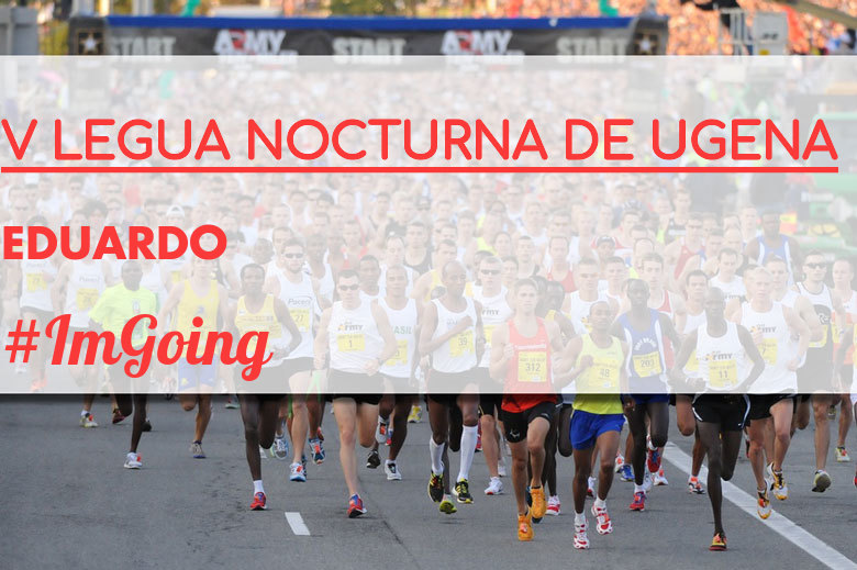 #ImGoing - EDUARDO (V LEGUA NOCTURNA DE UGENA )
