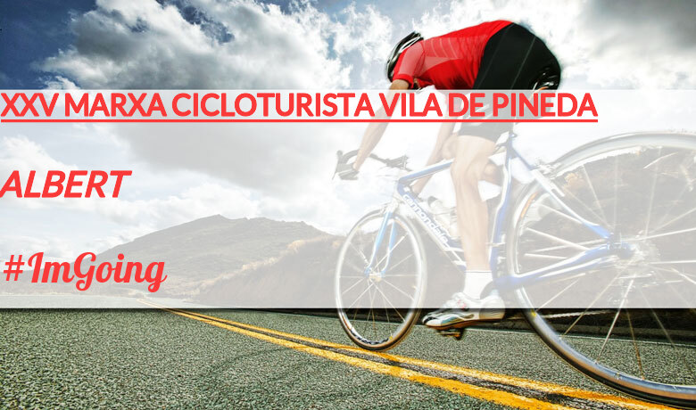 #ImGoing - ALBERT (XXV MARXA CICLOTURISTA VILA DE PINEDA)