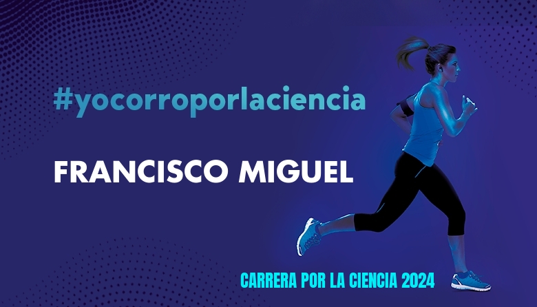 #YoVoy - FRANCISCO MIGUEL (CARRERA POR LA CIENCIA 2024)