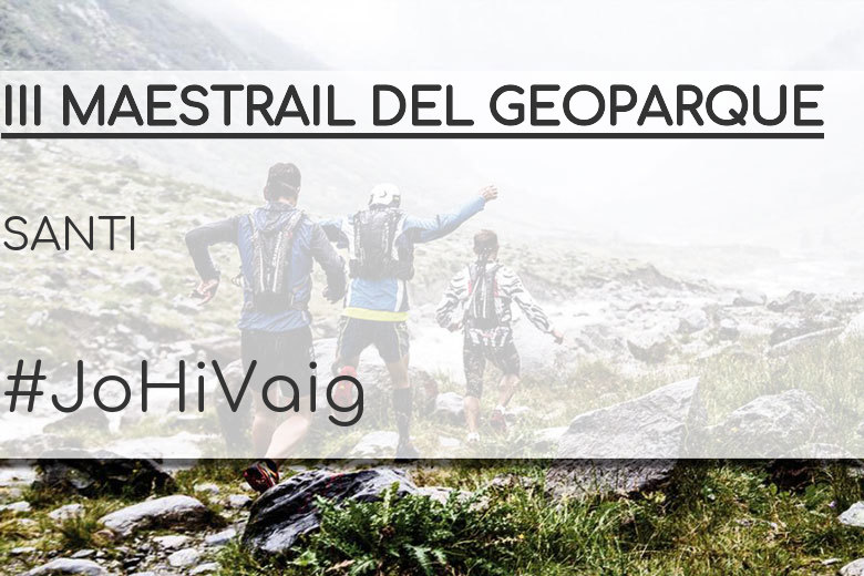 #JoHiVaig - SANTI (III MAESTRAIL DEL GEOPARQUE)