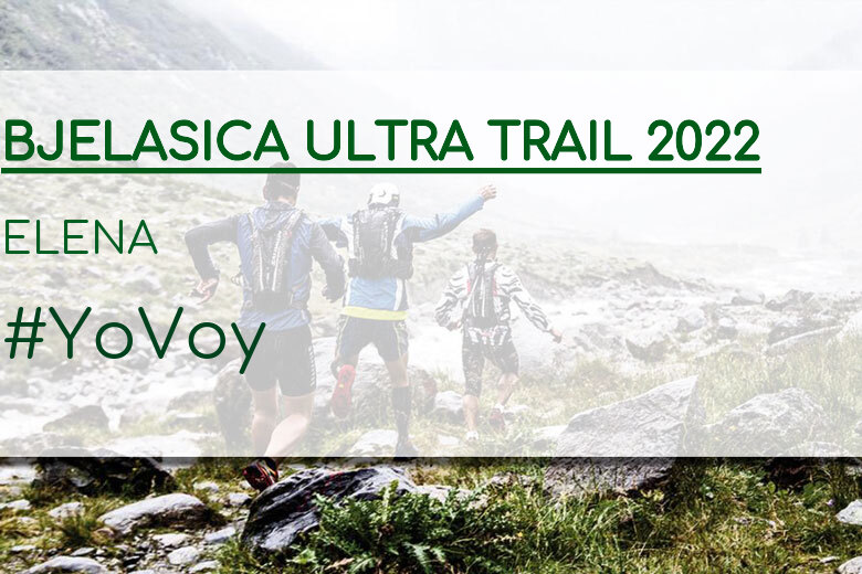 #YoVoy - ELENA (BJELASICA ULTRA TRAIL 2022)