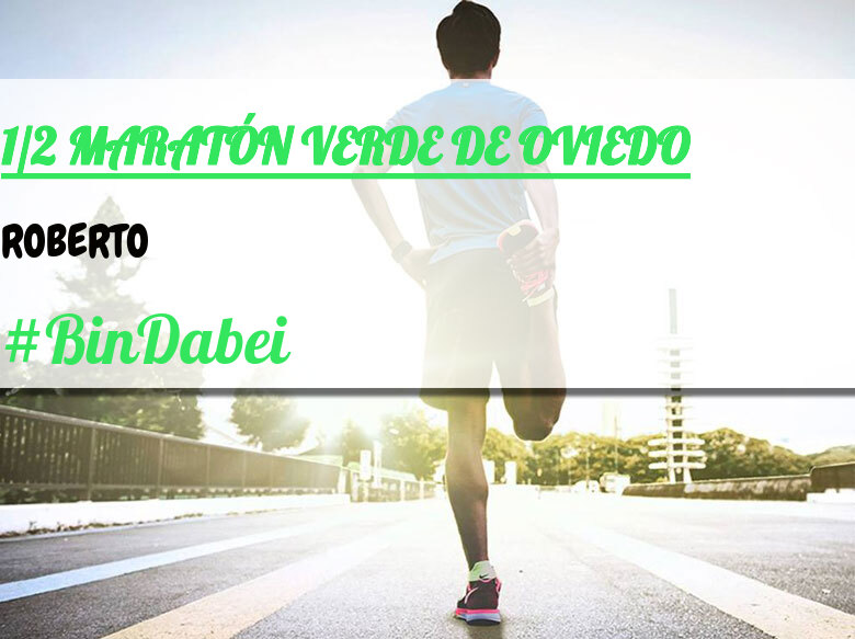 #BinDabei - ROBERTO (1/2 MARATÓN VERDE DE OVIEDO)