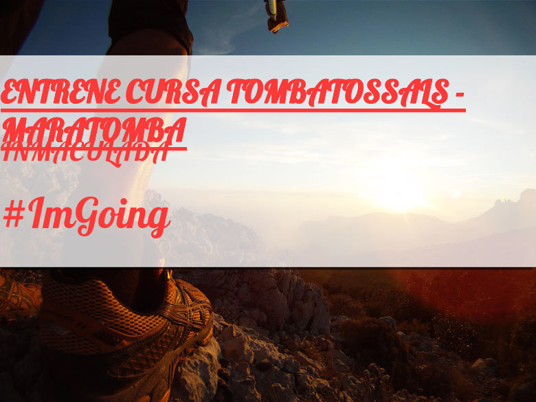 #ImGoing - INMACULADA (ENTRENE CURSA TOMBATOSSALS - MARATOMBA)