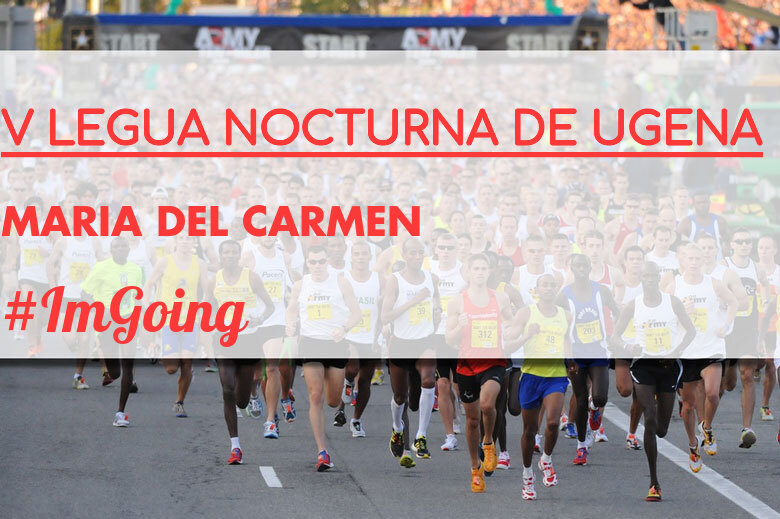 #Ni banoa - MARIA DEL CARMEN  (V LEGUA NOCTURNA DE UGENA )