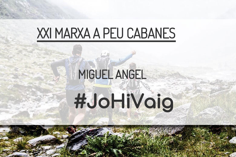 #EuVou - MIGUEL ANGEL (XXI MARXA A PEU CABANES)