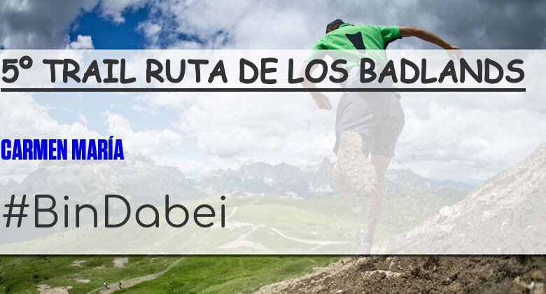 #JoHiVaig - CARMEN MARÍA (5º TRAIL RUTA DE LOS BADLANDS)