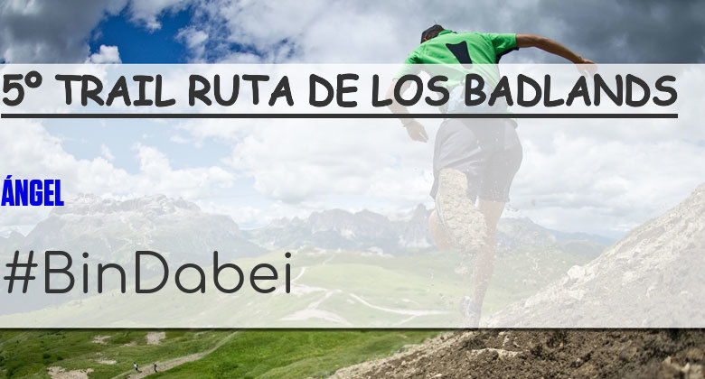 #YoVoy - ÁNGEL (5º TRAIL RUTA DE LOS BADLANDS)