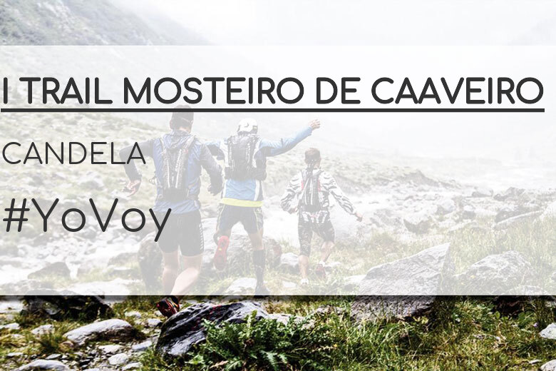 #YoVoy - CANDELA (I TRAIL MOSTEIRO DE CAAVEIRO)