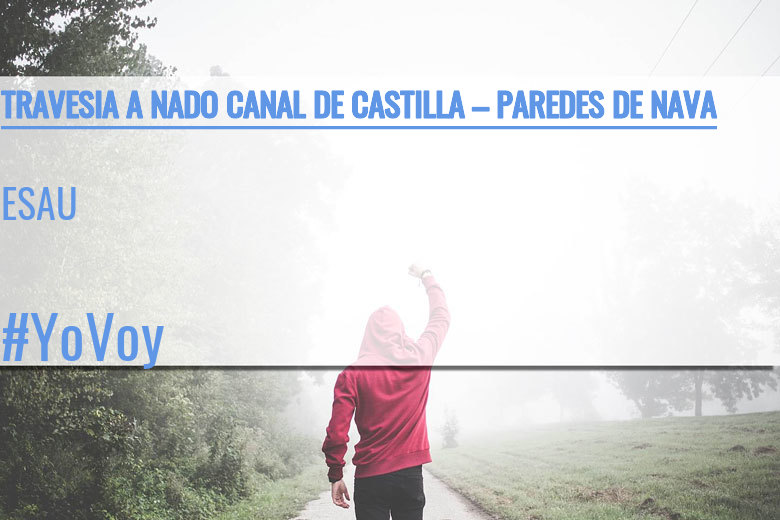 #YoVoy - ESAU (TRAVESIA A NADO CANAL DE CASTILLA – PAREDES DE NAVA)