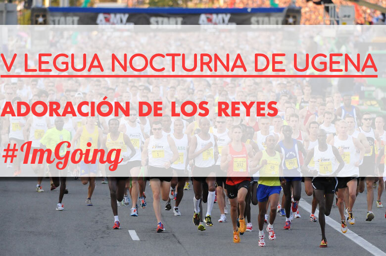 #EuVou - ADORACIÓN DE LOS REYES (V LEGUA NOCTURNA DE UGENA )