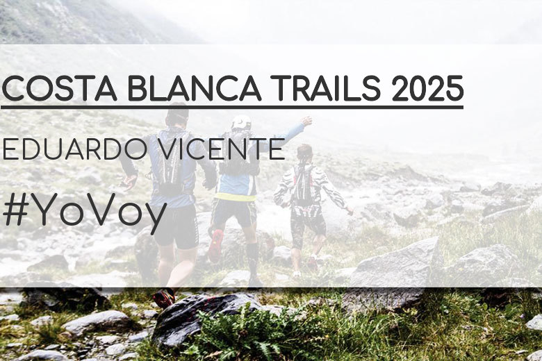 #YoVoy - EDUARDO VICENTE (COSTA BLANCA TRAILS 2025)