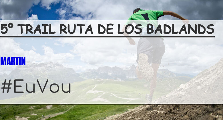 #YoVoy - MARTIN (5º TRAIL RUTA DE LOS BADLANDS)