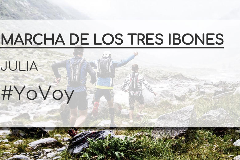 #YoVoy - JULIA (MARCHA DE LOS TRES IBONES)