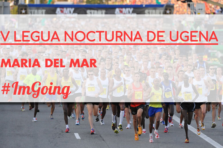 #JoHiVaig - MARIA DEL MAR (V LEGUA NOCTURNA DE UGENA )