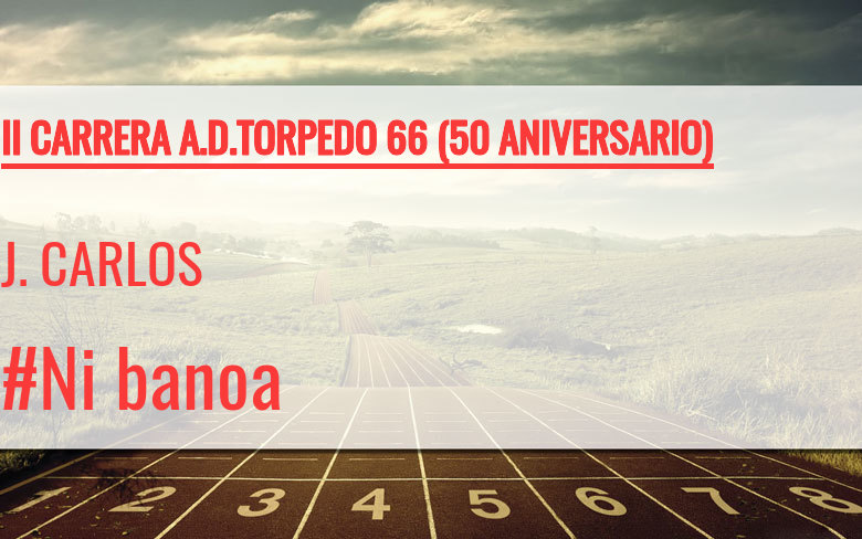 #YoVoy - J. CARLOS (II CARRERA A.D.TORPEDO 66 (50 ANIVERSARIO))