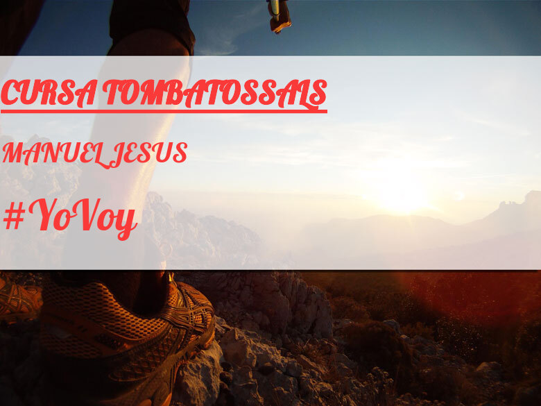 #YoVoy - MANUEL JESUS (CURSA TOMBATOSSALS)