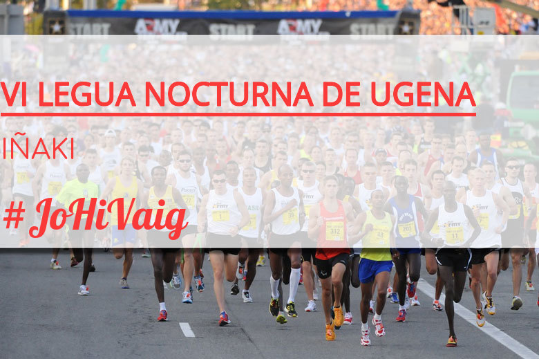 #BinDabei - IÑAKI (VI LEGUA NOCTURNA DE UGENA )