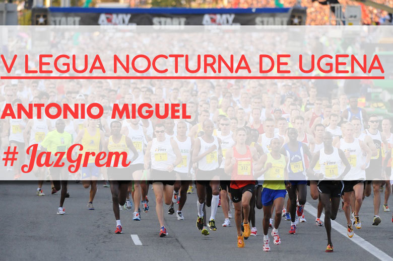 #YoVoy - ANTONIO MIGUEL (V LEGUA NOCTURNA DE UGENA )