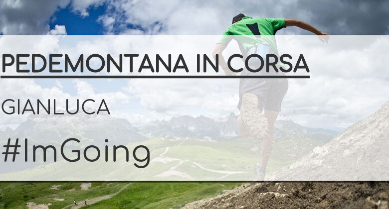#ImGoing - GIANLUCA (PEDEMONTANA IN CORSA)