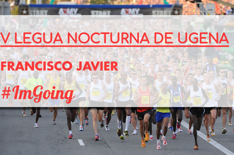 #JoHiVaig - FRANCISCO JAVIER (V LEGUA NOCTURNA DE UGENA )