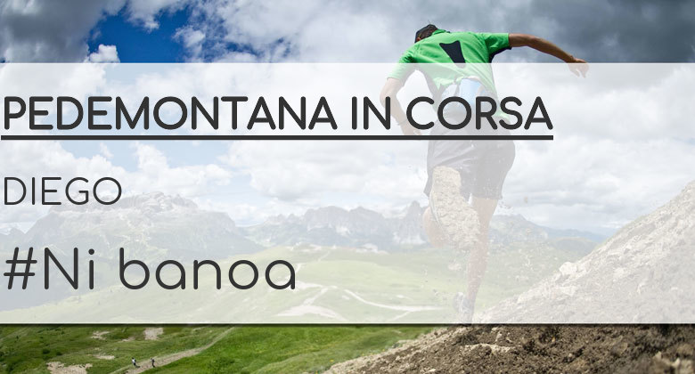 #JoHiVaig - DIEGO (PEDEMONTANA IN CORSA)