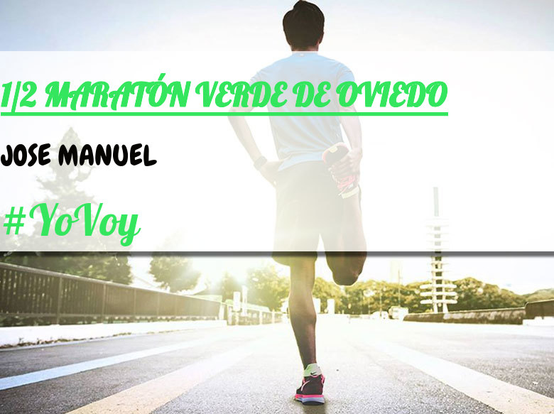 #YoVoy - JOSE MANUEL (1/2 MARATÓN VERDE DE OVIEDO)
