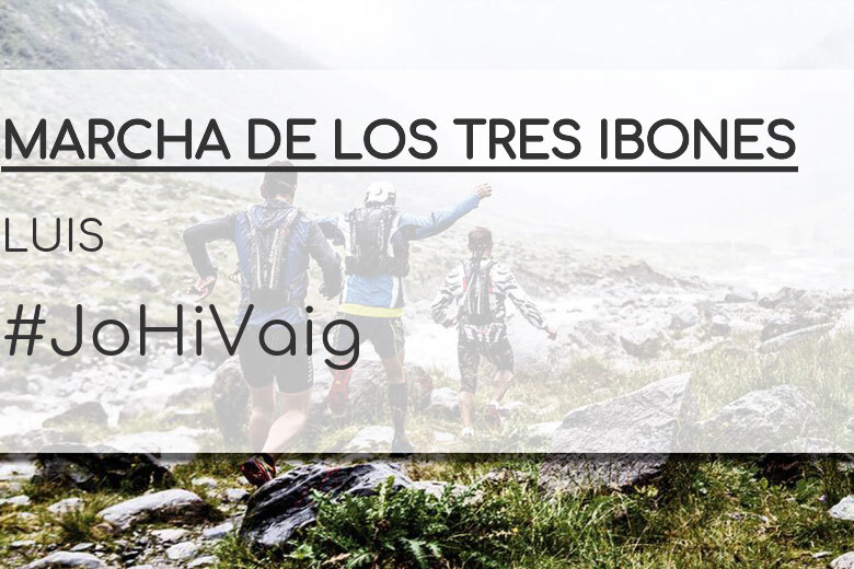 #JoHiVaig - LUIS (MARCHA DE LOS TRES IBONES)