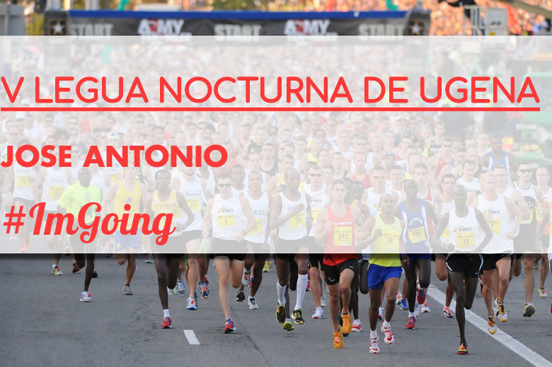 #YoVoy - JOSE ANTONIO (V LEGUA NOCTURNA DE UGENA )