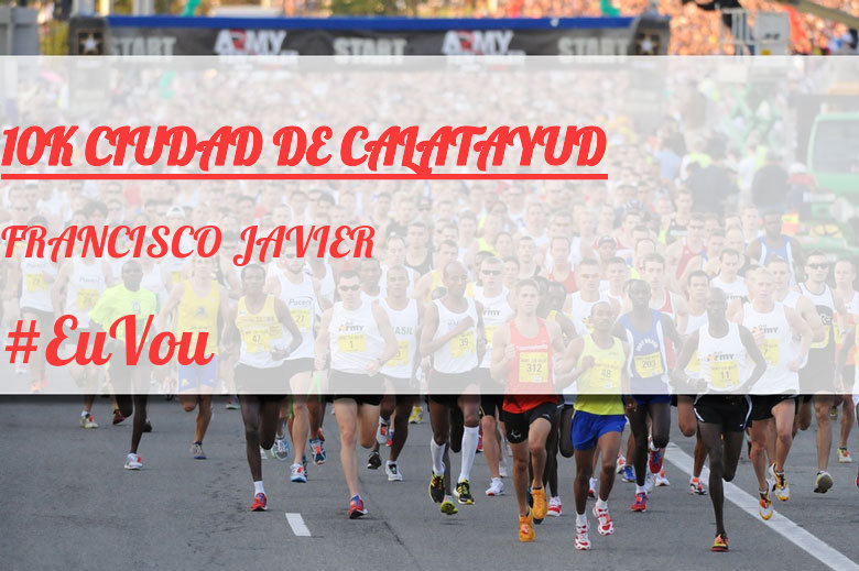 #EuVou - FRANCISCO JAVIER (10K CIUDAD DE CALATAYUD)