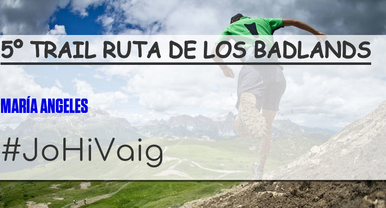 #YoVoy - MARÍA ANGELES (5º TRAIL RUTA DE LOS BADLANDS)