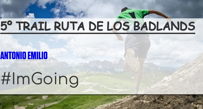 #ImGoing - ANTONIO EMILIO (5º TRAIL RUTA DE LOS BADLANDS)