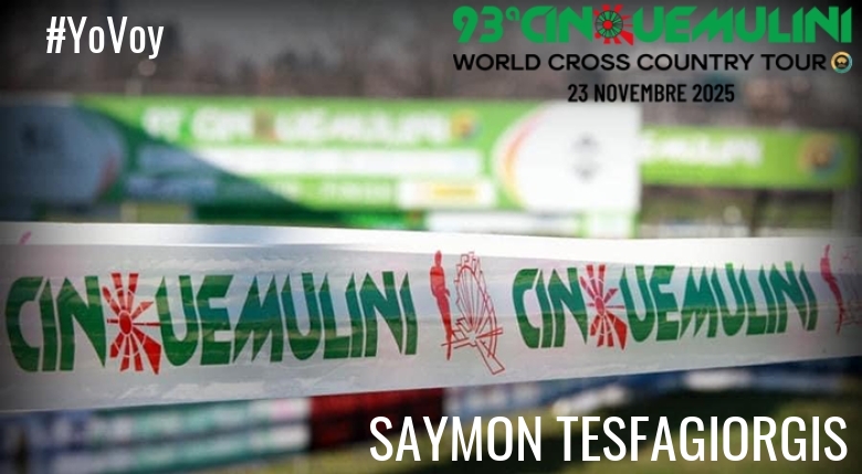 #ImGoing - SAYMON TESFAGIORGIS (93ª CINQUEMULINI CROSS COUNTRY 2025)